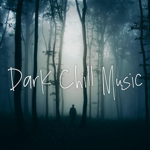 Dark Chill Music: Blood Chilling Electronic Instrumental Music