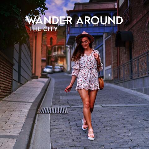 Wander Around The City