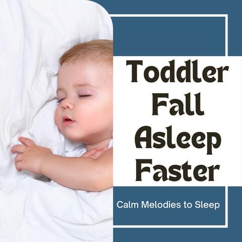 Toddler Fall Asleep Faster - Calm Melodies to Sleep