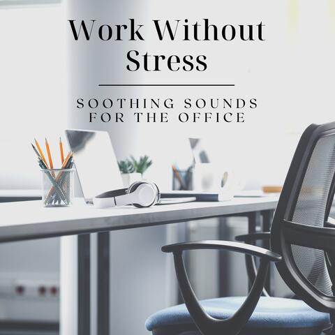 Work Without Stress - Soothing Sounds for the Office