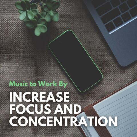 Increase Focus and Concentration - Music to Work By