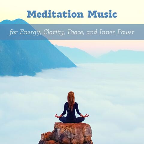 Meditation Music for Energy, Clarity, Peace, and Inner Power