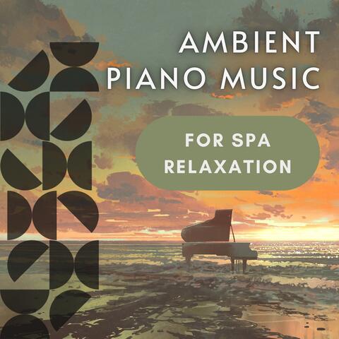Ambient Piano Music for Spa Relaxation
