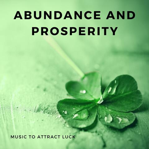 Abundance and Prosperity - Music to Attract Luck