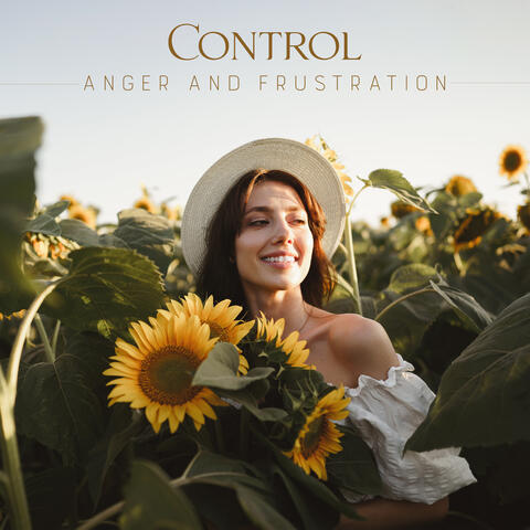 Control Anger and Frustration: Find Deep Balance and Harmony in Your Life