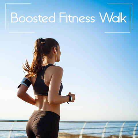 Boosted Fitness Walk: 42 MIN Power Walking Workout, Music for Treadmill, Jogging Music