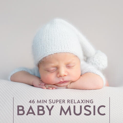 46 MIN Super Relaxing Baby Music: Sweet Dreams Lullabies & Songs to Put Baby to Sleep
