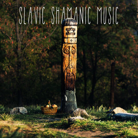 Slavic Shamanic Music: Healing Meditation, Mystical Experience, Deep Spirituality