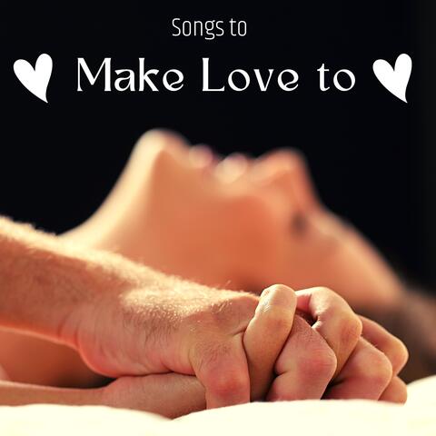 Songs to Make Love to - Romantic Piano Music