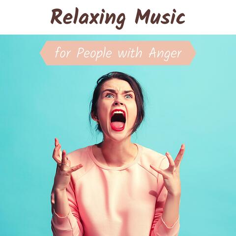 Relaxing Music for People with Anger - Stop Being Angry, Stress Relief Music