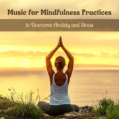 Music for Mindfulness Practices to Overcome Anxiety and Stress