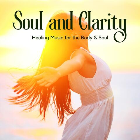 Soul and Clarity - Healing Music for the Body & Soul