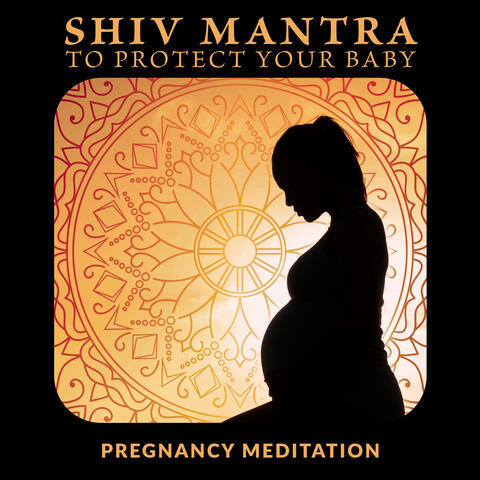 Shiv Mantra to Protect Your Baby: Pregnancy Meditation