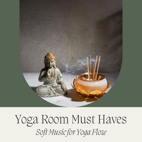 Yoga Room Must Haves - Soft Music for Yoga Flow