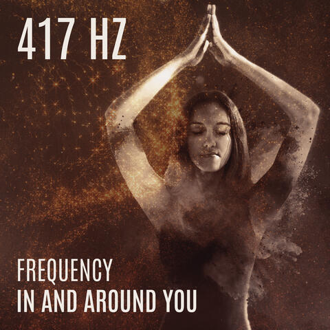417 Hz Frequency In and Around You