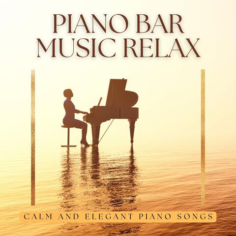 Piano Bar Music Relax - Calm and Elegant Piano Songs