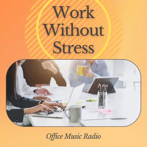 Work Without Stress - Office Music Radio