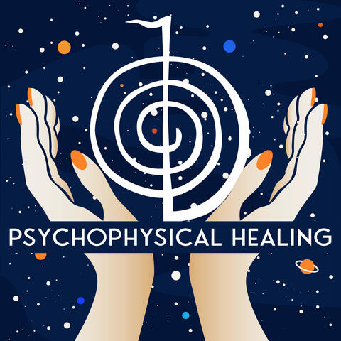 Psychophysical Healing: Music For Reiki Therapy, Soul Retrieval, Body Treatment