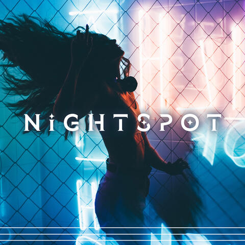 Nightspot: Nightclub EDM and Electronic Chillout Music Compilation