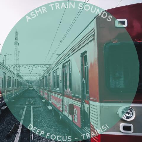 Deep Focus – Trains!