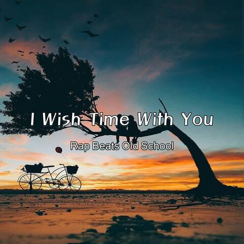 I Wish Time with You