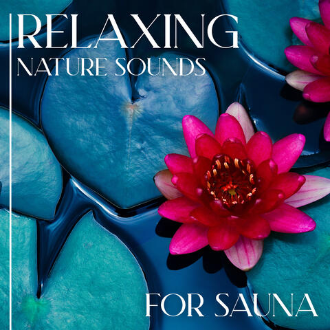 Relaxing Nature Sounds for Sauna