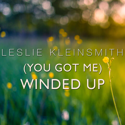 (You Got Me) Winded Up
