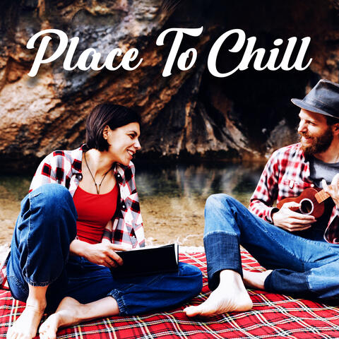 Place To Chill: Have A Rest, Relax, Calm Yourself, With Relaxing Vibes