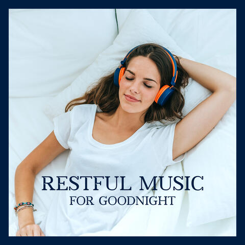 Restful Music for Goodnight: Soothing Bliss, Place of Serenity, Sleep Mood