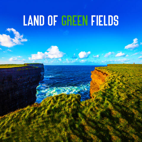 Land of Green Fields: Restful Nature, Instrumental Harmony, Pure Relaxation