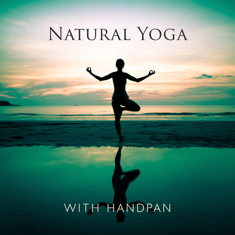 Natural Yoga with Handpan: Nature Sounds for Yoga, Relaxing Handpan Sounds, Yoga Music