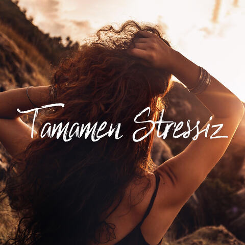 Tamamen Stressiz: Gün Boyunca Rahatlayın