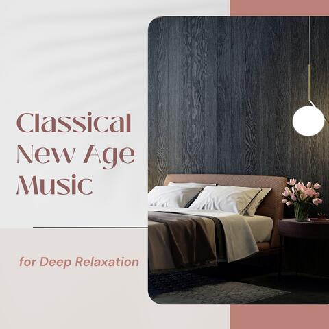 Classical New Age Music for Deep Relaxation