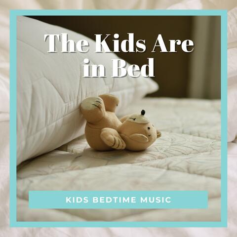 The Kids Are in Bed - Kids Bedtime Music