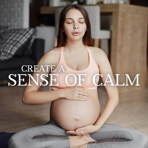 Create a Sense of Calm: Inhale and Exhale Slowly during Pregnancy