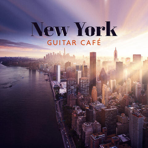 New York Guitar Café: Relaxing Solo Instrumental Guitar Songs