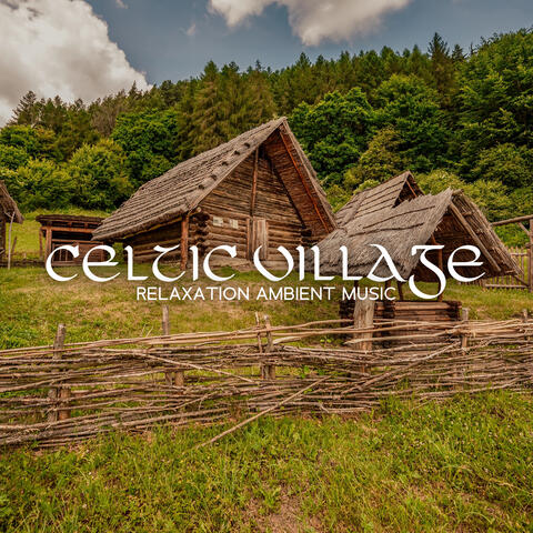 Celtic Village Relaxation Ambient Music