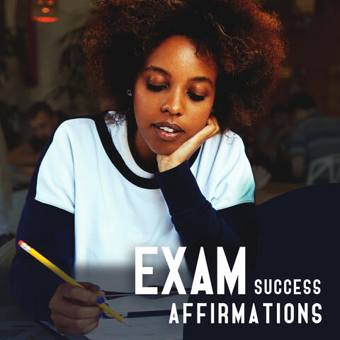 Exam Success Affirmations: Exam Confidence, Brain Relaxation, Manifest Exam Success