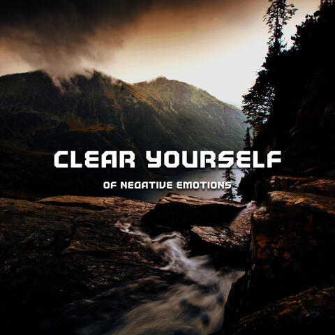 Clear Yourself of Negative Emotions