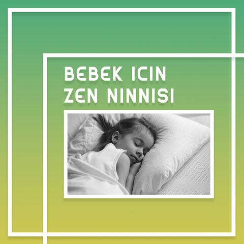 Bebek için Zen Ninnisi: Bebek Uykusu için Rahatlatıcı Müzik