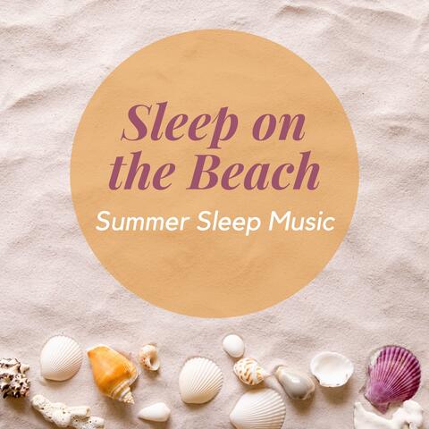 Sleep on the Beach - Summer Sleep Music