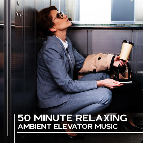 50 Minute Relaxing Ambient Elevator Music
