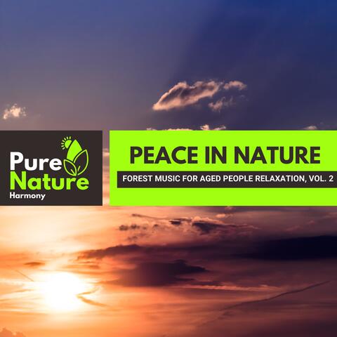 Peace in Nature - Forest Music for Aged People Relaxation, Vol. 2