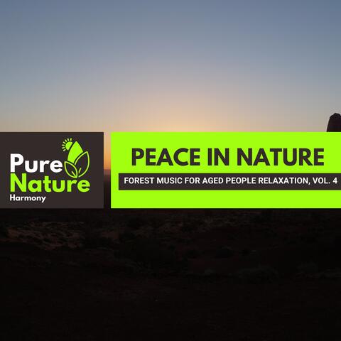 Peace in Nature - Forest Music for Aged People Relaxation, Vol. 4