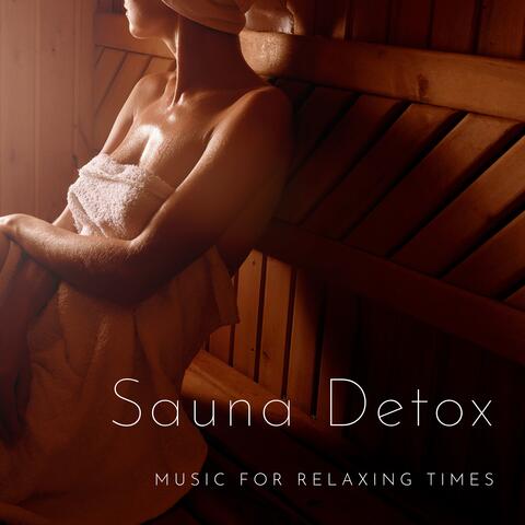 Sauna Detox - Music for Relaxing Times