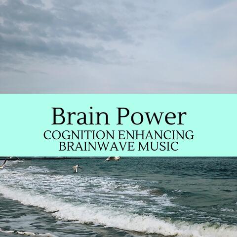 Brain Power - Cognition Enhancing Brainwave Music