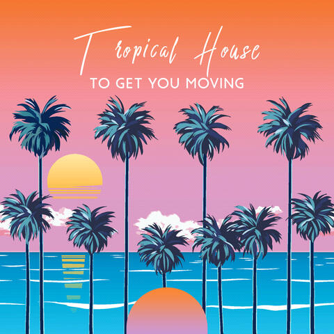 Tropical House and Trance Vibes to Get You Moving