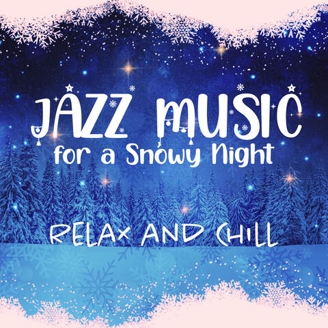 Jazz Music for a Snowy Night: Relax and Chill