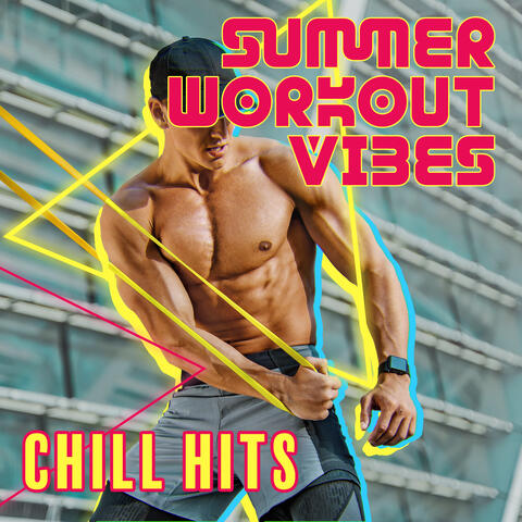 Summer Workout Vibes: Chill Hits