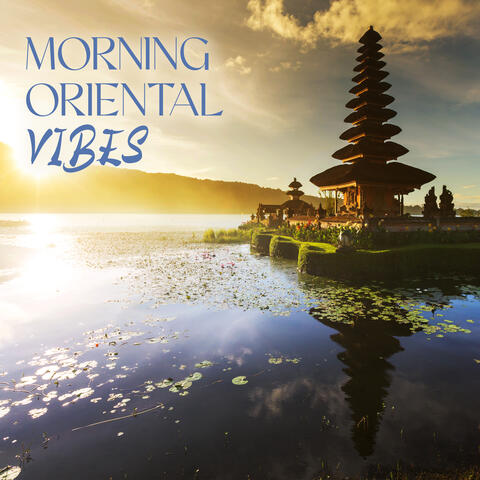 Morning Oriental Vibes: Asian Healing Tones, Perfect Harmony, Zen Relaxing Journey
